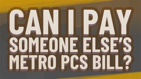 Metro pcs pay someone else's bill. Things To Know About Metro pcs pay someone else's bill. 